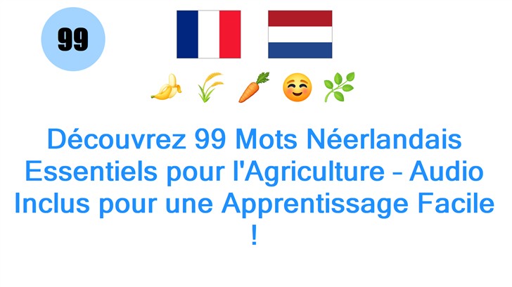 Découvrez 99 Mots Néerlandais Essentiels pour lAgriculture – Audio Inclus pour une Apprentissage Facile !